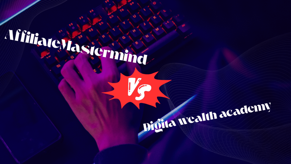 Beginner Affiliate Marketers: Digital Wealth Academy vs Affiliate Mastermind 2025 – Which One Wins? 1 Beginner Affiliate Marketers